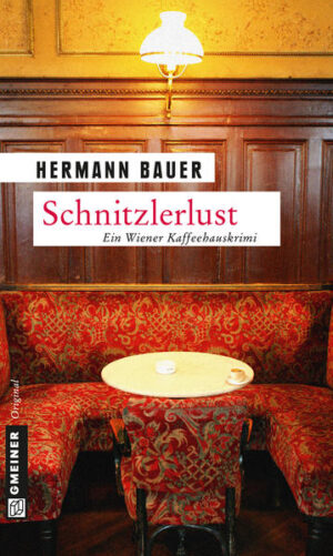 Schnitzlerlust Ein Wiener Kaffeehauskrimi | Hermann Bauer