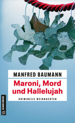 Maroni, Mord und Hallelujah Kriminelle Weihnachten | Manfred Baumann