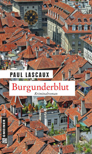 Burgunderblut Ein Fall für Müller & Himmel | Paul Lascaux