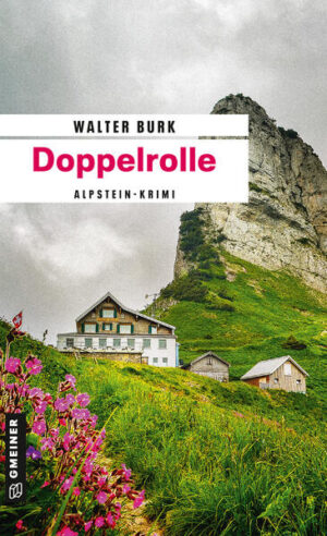 Doppelrolle Zweiter Teil der Alpsteinkrimi-Trilogie | Walter Burk