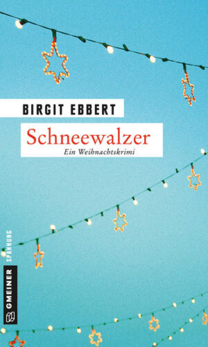 Schneewalzer Ein Weihnachtskrimi | Birgit Ebbert