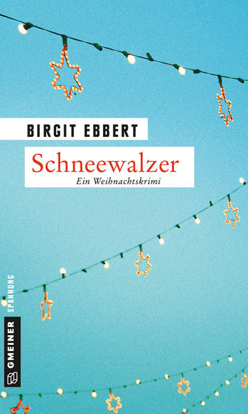 Schneewalzer Ein Weihnachtskrimi | Birgit Ebbert