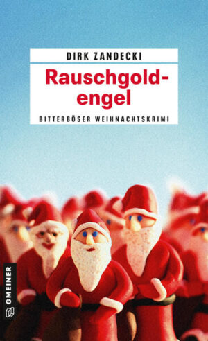 Rauschgoldengel Ein bitterböser Weihnachtskrimi | Dirk Zandecki
