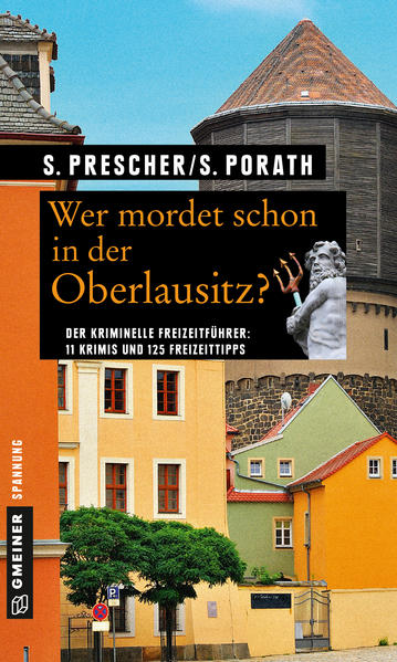 Wer mordet schon in der Oberlausitz? 11 Krimis und 125 Freizeittipps | Sören Prescher und Silke Porath