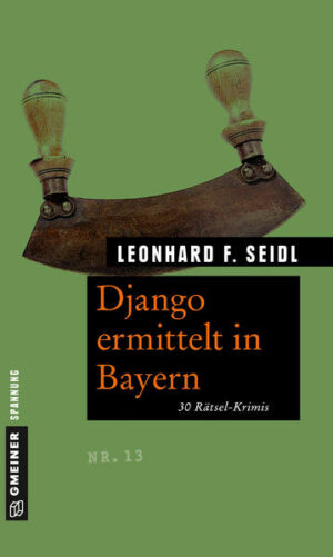 Django ermittelt in Bayern 30 Rätsel-Krimis | Leonhard F. Seidl
