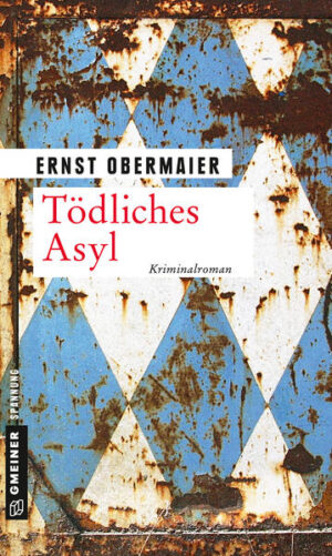 Tödliches Asyl | Ernst Obermaier