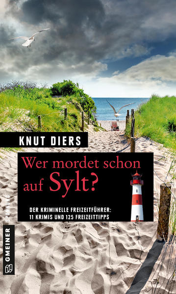 Wer mordet schon auf Sylt? 11 Krimis und 125 Freizeittipps | Knut Diers