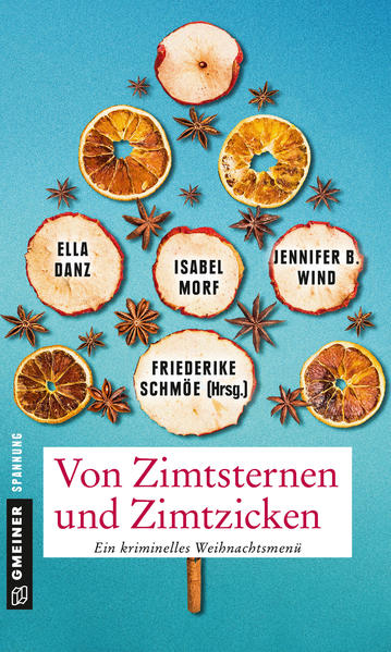 Von Zimtsternen und Zimtzicken Vier todbringende Storys zum Genießen | Friederike Schmöe und Jennifer B. Wind