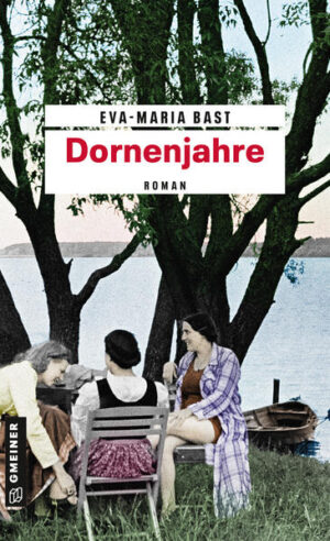 Dornenjahre Dritter Teil der Jahrhundert-Saga | Eva-Maria Bast