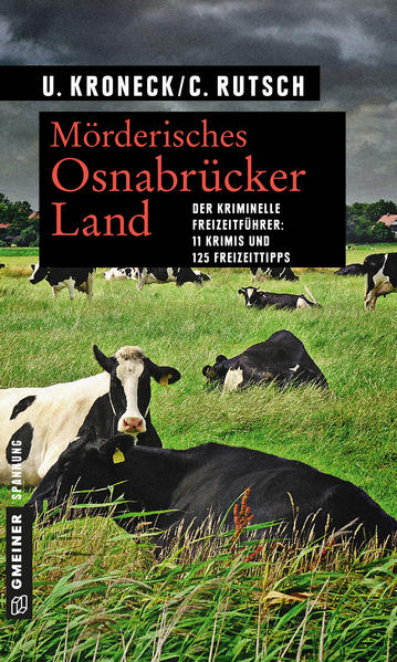 Mörderisches Osnabrücker Land 11 Kurzkrimis und 125 Freizeittipps | Ulrike Kroneck und Conny Rutsch