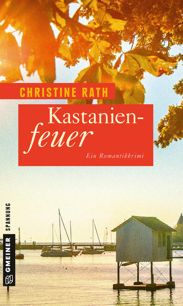 Kastanienfeuer Ein Romantikkrimi | Christine Rath