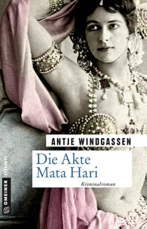 Die Akte Mata Hari | Antje Windgassen