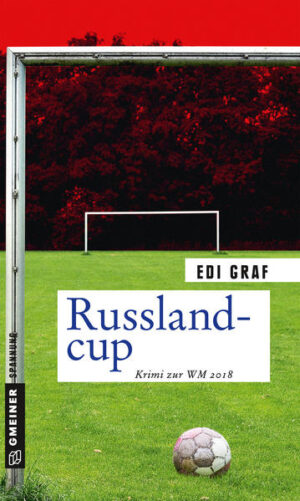 Russlandcup Krimi zur WM 2018 | Edi Graf