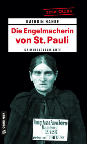Die Engelmacherin von St. Pauli Kriminalgeschichte um Elisabeth Wiese | Kathrin Hanke