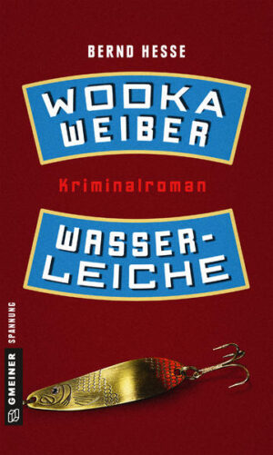 Wodka, Weiber, Wasserleiche Privatdetektiv Rübels zweiter Fall | Bernd Hesse
