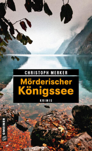 Mörderischer Königssee 11 Krimis und 125 Freizeittipps | Christoph Merker