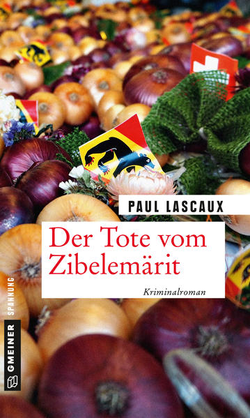 Der Tote vom Zibelemärit Ein Fall für Müller & Himmel | Paul Lascaux