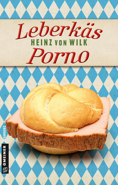 Leberkäs-Porno | Heinz von Wilk