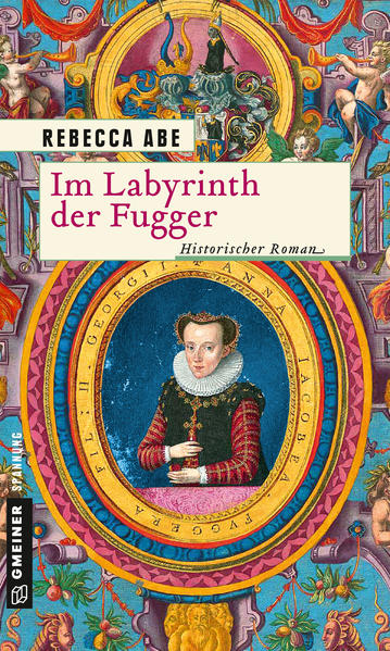 Im Labyrinth der Fugger Historischer Roman | Rebecca Abe