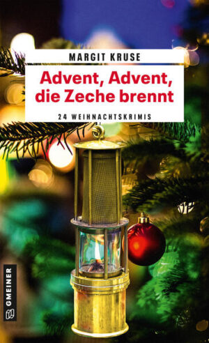 Advent, Advent, die Zeche brennt 24 Weihnachtskrimis | Margit Kruse