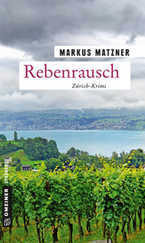 Rebenrausch Weinkrimi aus dem Limmattal | Markus Matzner