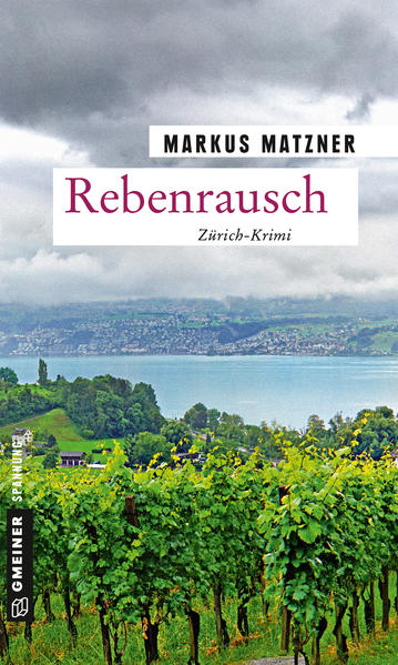 Rebenrausch Weinkrimi aus dem Limmattal | Markus Matzner