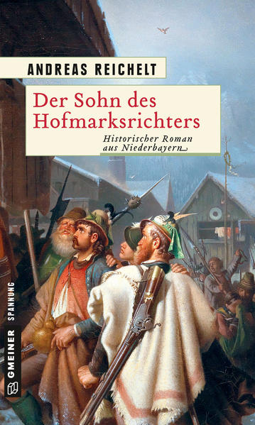 Der Sohn des Hofmarksrichters Historischer Roman | Andreas Reichelt