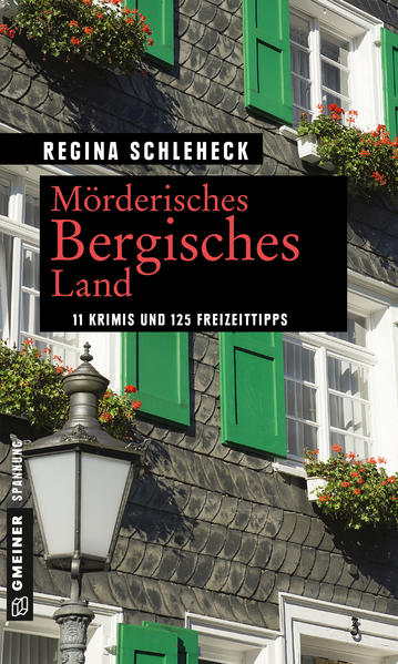 Mörderisches Bergisches Land 11 Krimis und 125 Freizeittipps | Regina Schleheck