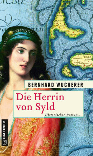 Die Herrin von Syld Historischer Roman | Bernhard Wucherer