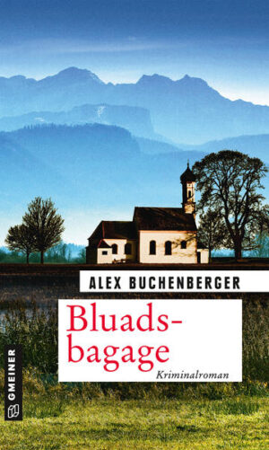 Bluadsbagage Der zweite Fall für Hauptkommissarin Hanna Schmiedinger | Alex Buchenberger