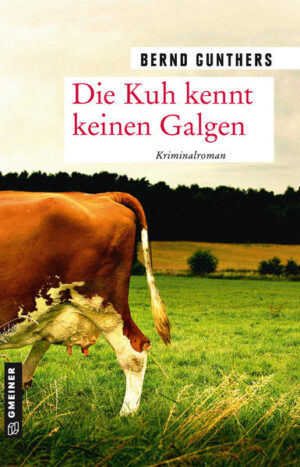 Die Kuh kennt keinen Galgen | Bernd Gunthers