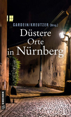 Düstere Orte in Nürnberg | Ursula Schmid-Spreer und Manfred Böckl