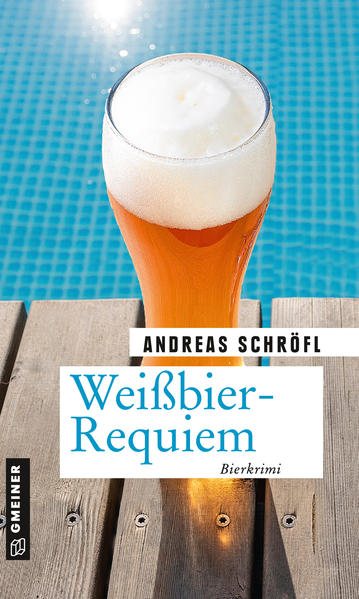 Weißbier-Requiem Der »Sanktus« muss ermitteln | Andreas Schröfl