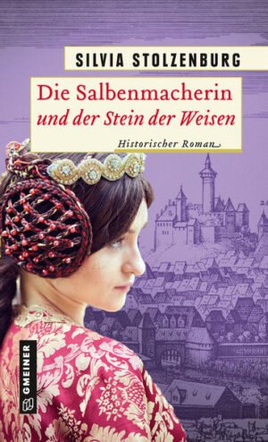 Die Salbenmacherin und der Stein der Weisen Historischer Roman | Silvia Stolzenburg