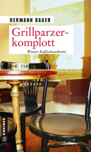 Grillparzerkomplott Wiener Kaffeehauskrimi | Hermann Bauer
