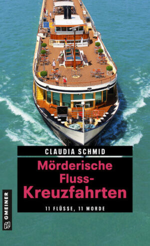 Mörderische Fluss-Kreuzfahrten 11 Flüsse, 11 Morde | Claudia Schmid