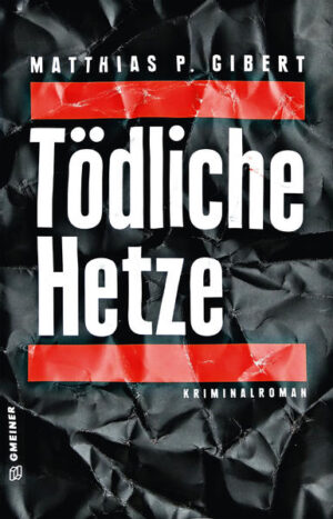 Tödliche Hetze Thilo Hains 4. Fall | Matthias P. Gibert