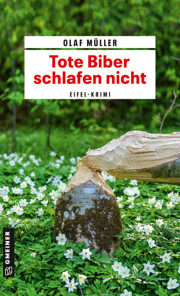 Tote Biber schlafen nicht Eifel-Krimi | Olaf Müller