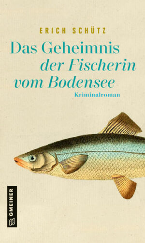 Das Geheimnis der Fischerin vom Bodensee | Erich Schütz