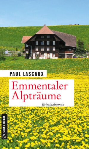Emmentaler Alpträume Ein Fall für Müller & Himmel | Paul Lascaux