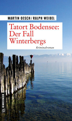 Tatort Bodensee: Der Fall Winterbergs | Martin Oesch und Ralph Weibel
