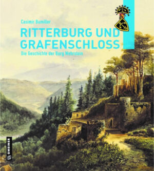 Ritterburg und Grafenschloss | Dr. Casimir Bumiller