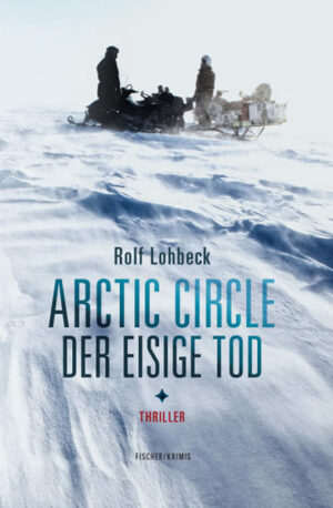 Arctic Circle - Der eisige Tod | Rolf Lohbeck