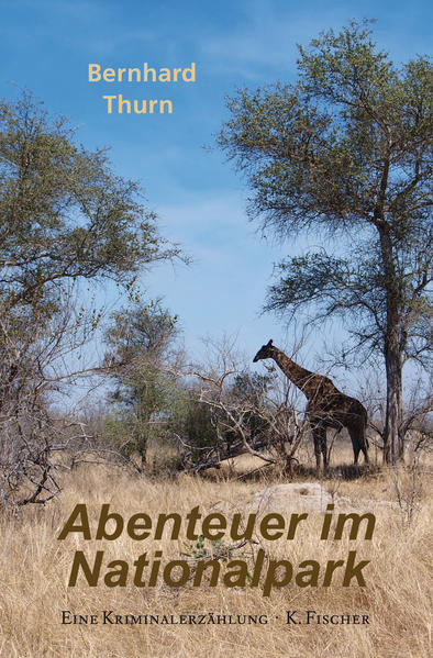 Abenteuer im Nationalpark Kriminalerzählung | Bernhard Thurn