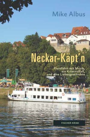 Neckar-Käpt’n Flussfahrt mit Musik, ein Kriminalfall und eine Liebesgeschichte | Mike Albus