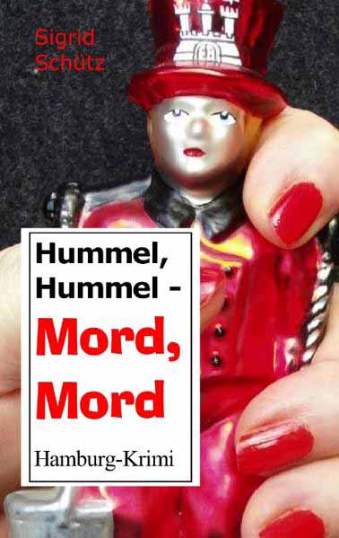 Hummel, Hummel - Mord, Mord Hamburg-Krimi | Sigrid Schütz