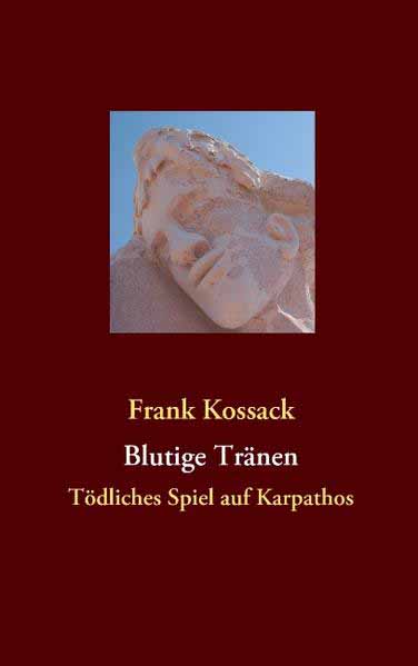 Blutige Tränen Tödliches Spiel auf Karpathos | Frank Kossack