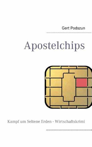 Apostelchips Kampf um Seltene Erden - Wirtschaftskrimi | Gert Podszun