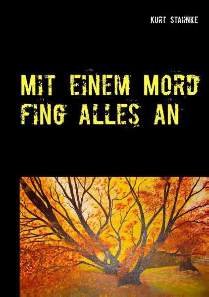 Mit einem Mord fing alles an | Kurt Stahnke