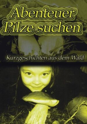 Abenteuer Pilze suchen | Bundesamt für magische Wesen